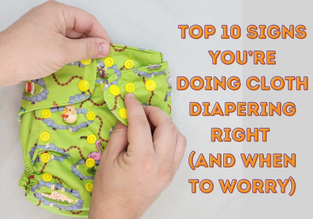 Top 10 Signs You’re Doing Cloth Diapering Right (And When to Worry)